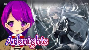【アークナイツ】#58 引き続きイベント！潮汐の下【Arknights/明日方舟/Vtuber/クリエ】