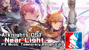 アークナイツ BGM - Near Light PV Music | Arknights/明日方舟 ニアール OST