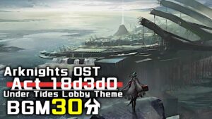 アークナイツ BGM - Under Tides Lobby Theme 30min | Arknights/明日方舟 潮汐の下 OST