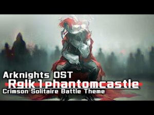 アークナイツ BGM - Phantom Castle/Crimson Solitaire Battle Theme | Arknights/明日方舟 統合戦略 OST