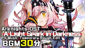 アークナイツ BGM - A Light Spark in Darkness PV Music 30min | Arknights/明日方舟 阴云火花 OST