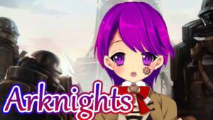 【アークナイツ】#74 8章の残りのストーリー見る！【Arknights/明日方舟/Vtuber/クリエ】