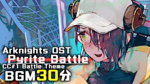 アークナイツ BGM - Pyrite Battle Theme 30min | Arknights/明日方舟 危機契約 OST