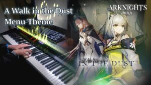 アークナイツ (Arknights) - A Walk in the Dust Sidestory Main Theme Piano Arrangement