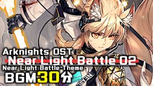 アークナイツ BGM - Near Light Battle Theme 02 30min | Arknights/明日方舟 ニアーライト OST