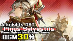 アークナイツ BGM - Pinus Sylvestris Lobby Theme 30min | Arknights/明日方舟 赤松林 OST