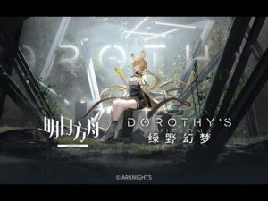 Arknights SideStory 「Dorothy's Vision」 PV