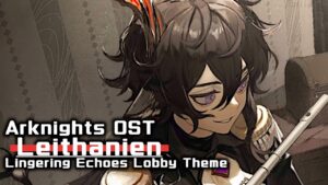アークナイツ BGM - Lingering Echoes Lobby Theme | Arknights/明日方舟 尘影余音 OST
