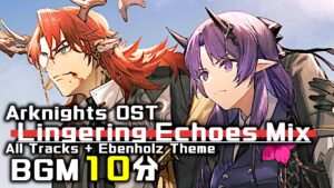 アークナイツ BGM - Lingering Echoes Mix | Arknights/明日方舟 尘影余音 OST