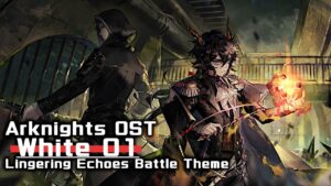 アークナイツ BGM - White 01/Lingering Echoes Battle Theme | Arknights/明日方舟 尘影余音 OST
