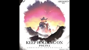 POLINA - Keep Holding On (Arknights Soundtrack)