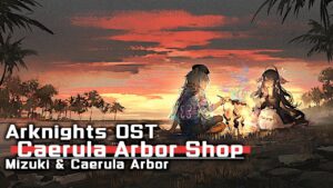 アークナイツ BGM - Caerula Arbor Shop Theme | Arknights/明日方舟 統合戦略 OST