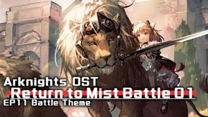 アークナイツ BGM - Return to Mist Battle Theme 01 | Arknights/明日方舟 11章 OST
