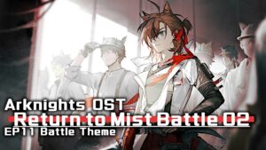 アークナイツ BGM - Return to Mist Battle Theme 02 | Arknights/明日方舟 11章 OST