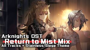 アークナイツ BGM - Return to Mist Mix | Arknights/明日方舟 11章 OST