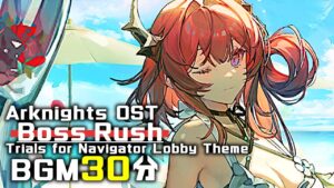 アークナイツ BGM - Boss Rush 30min | Arknights/明日方舟 導灯の試練 OST
