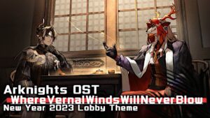 アークナイツ BGM - Where Vernal Winds Will Never Blow Lobby Theme | Arknights/明日方舟 登临意 OST