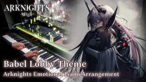 Babel 巴别塔 Lobby Theme/アークナイツ (Arknights) Emotional Piano Arrangement